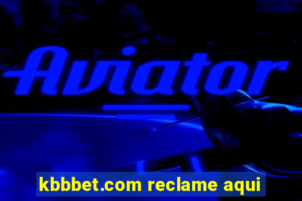 kbbbet.com reclame aqui